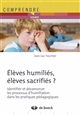 Elèves humiliés, élèves sacrifiés ? : identifier et désamorcer les processus d'humiliation dans la pratique pédagogique
