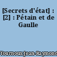 [Secrets d'état] : [2] : Pétain et de Gaulle