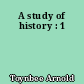 A study of history : 1