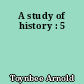 A study of history : 5