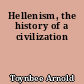 Hellenism, the history of a civilization