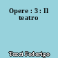 Opere : 3 : Il teatro