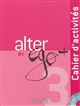 Alter ego + 3 : B1 : méthode de français : cahier d'activités