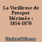 La Vieillesse de Prosper Mérimée : 1854-1870