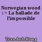 Norwegian wood : = La ballade de l'impossible
