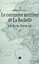 Le commerce maritime de La Rochelle à la fin du Moyen âge