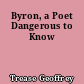 Byron, a Poet Dangerous to Know