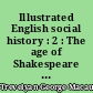 Illustrated English social history : 2 : The age of Shakespeare and the Stuart period