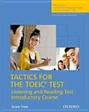Tactics for the TOEIC test : listening and reading test introductory course