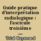 Guide pratique d'interprétation radiologique : Fascicule troisième : Os et articulations