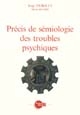 Précis de sémiologie des troubles psychiques