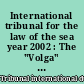 International tribunal for the law of the sea year 2002 : The "Volga" case (Russian Federation v. Australia) : Judgment : arrêt : = Affaire du "Volga" (Fédération de Russie c. Australie) : ordonnance
