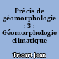 Précis de géomorphologie : 3 : Géomorphologie climatique