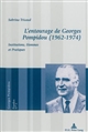 L'entourage de Georges Pompidou : institutions, hommes et pratiques