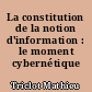 La constitution de la notion d'information : le moment cybernétique