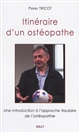 Itinéraire d'un ostéopathe : une introduction à l'approche tissulaire de l'ostéopathie