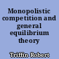 Monopolistic competition and general equilibrium theory