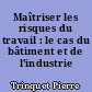 Maîtriser les risques du travail : le cas du bâtiment et de l'industrie française