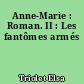 Anne-Marie : Roman. II : Les fantômes armés