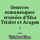 Oeuvres romanesques croisées d'Elsa Triolet et Aragon : 36 : Elsa Triolet. Écoutez-voir, roman