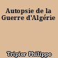 Autopsie de la Guerre d'Algérie