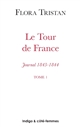 Le tour de France : 1843-1844 : état actuel de la classe ouvrière sous l'aspect moral, intellectuel, matériel : Journal : Tome 1