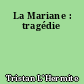 La Mariane : tragédie