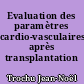Evaluation des paramètres cardio-vasculaires après transplantation cardiaque