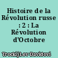 Histoire de la Révolution russe : 2 : La Révolution d'Octobre