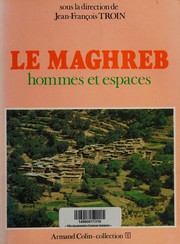 Le Maghreb : hommes et espaces