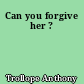 Can you forgive her ?
