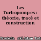 Les Turbopompes : théorie, tracé et construction