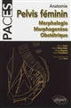 Anatomie du pelvis féminin : morphologie, morphogenèse, obstétrique
