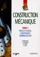 Construction mécanique : Tome 1 : Projets-études, composants, normalisation