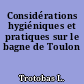 Considérations hygiéniques et pratiques sur le bagne de Toulon