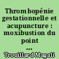 Thrombopénie gestationnelle et acupuncture : moxibustion du point 43 Vessie : à propos d'un cas clinique