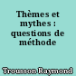 Thèmes et mythes : questions de méthode