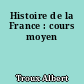 Histoire de la France : cours moyen
