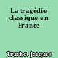 La tragédie classique en France