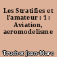 Les Stratifies et l'amateur : 1 : Aviation, aeromodelisme
