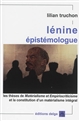 Lénine épistémologue : les thèses de "Matérialisme et empiriocriticisme" et la constitution d'un matérialisme intégral