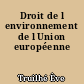 Droit de l environnement de l Union européenne
