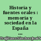 Historia y fuentes orales : memoria y sociedad en la España contemporánea : actas III jornadas, Avila, abril 1992