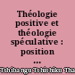 Théologie positive et théologie spéculative : position traditionnelle et nouvelle problématique