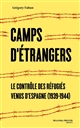 Camps d'étrangers : le contrôle des réfugiés venus d'Espagne (1939-1944)