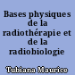 Bases physiques de la radiothérapie et de la radiobiologie