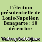 L'élection présidentielle de Louis-Napoléon Bonaparte : 10 décembre 1848