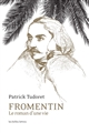 Fromentin : le roman d'une vie : biographie
