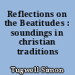 Reflections on the Beatitudes : soundings in christian traditions