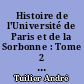 Histoire de l'Université de Paris et de la Sorbonne : Tome 2 : De Louis XIV à la crise de 1968